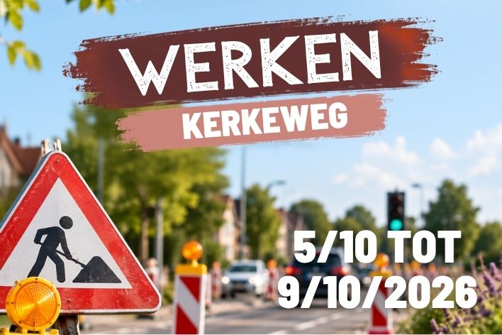WERKEN KERKEWEG - VERKEERSHINDER 5 T.E.M. 9 OKTOBER 2026